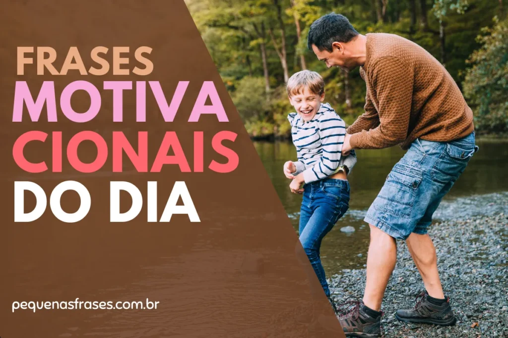 Melhores frases motivacionais do dia feitas para você