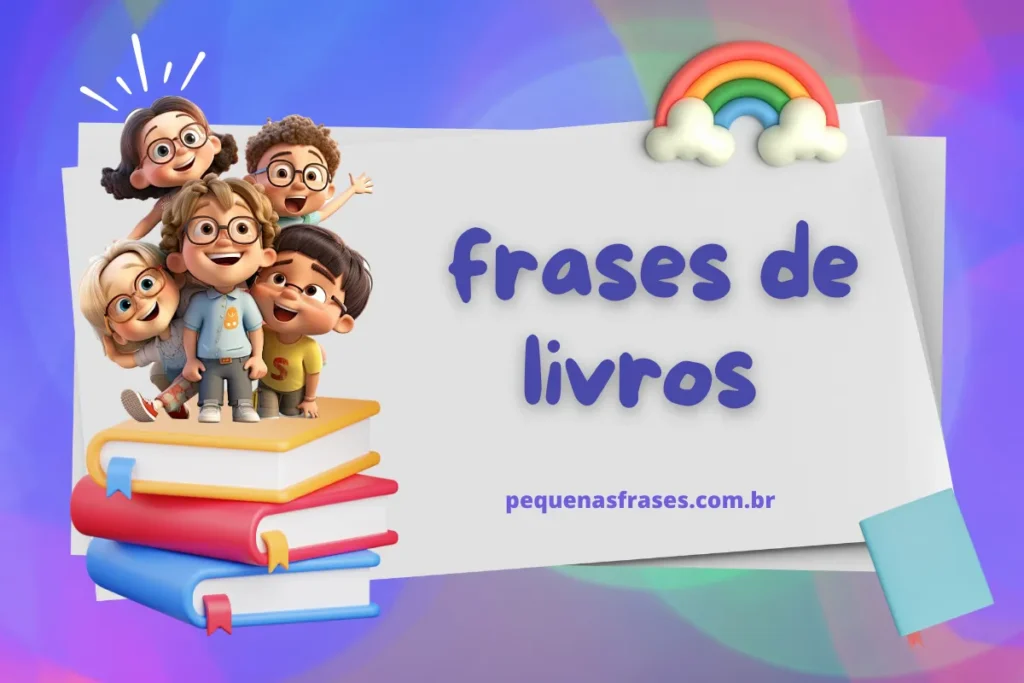 Grupo de crianças animadas em cima de uma pilha de livros coloridos, com a frase "Frases de Livros" ao lado em um fundo lúdico.