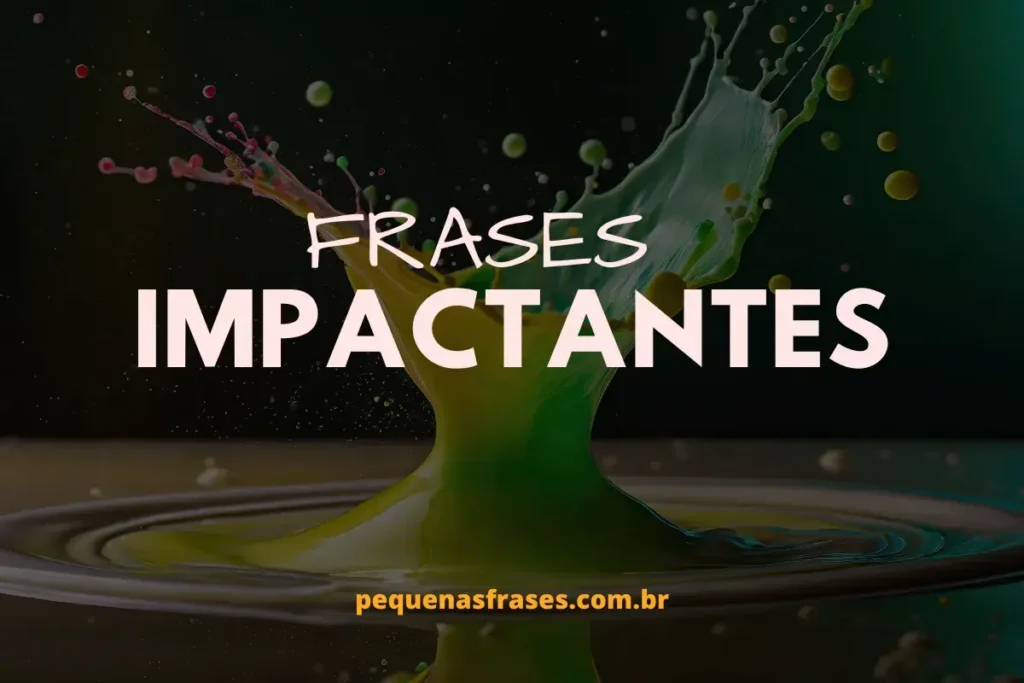 Frases impactantes destacadas em uma imagem artística com splash de cores, promovendo o site pequenasfrases.com.br.