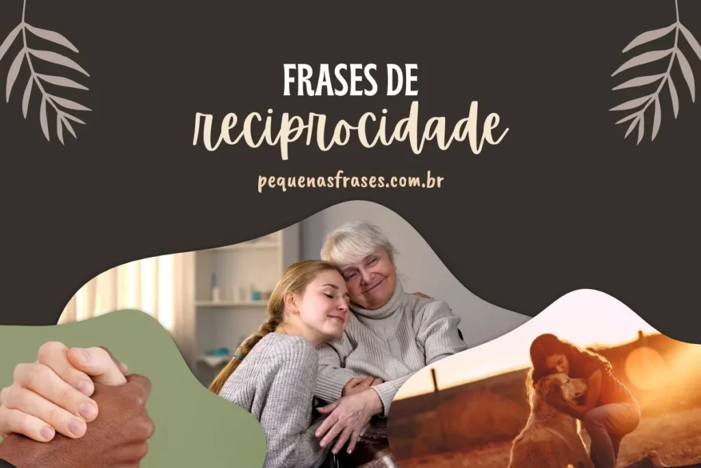 Frase reciprocidade: fortaleça suas relações pessoais e amorosas