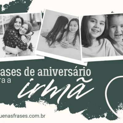 Frases para aniversário de irmã: celebre com palavras de carinho