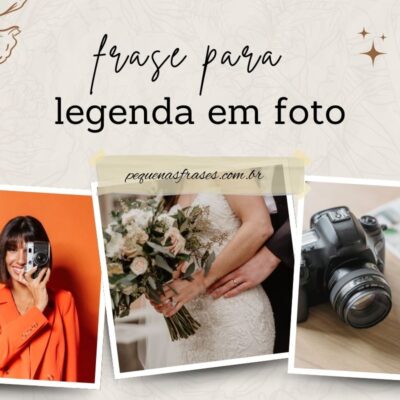 Frases para legendas de fotos: como escolher as mais impactantes?