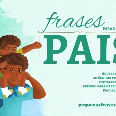 Frases para pais: Celebrando a paternidade e maternidade